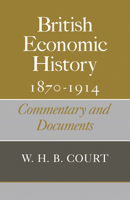 British Economic History 1870-1914: Commentary and Documents 0521093627 Book Cover