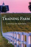 The Training Farm: Ultimate Submission 1505774489 Book Cover