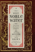 A Most Noble Water: Revisiting the Origins of English Gin 1907434607 Book Cover