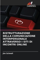 RISTRUTTURAZIONE DELLA COMUNICAZIONE INTERPERSONALE ATTRAVERSO I SITI DI INCONTRI ONLINE (Italian Edition) 6208755433 Book Cover