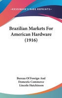 Brazilian Markets For American Hardware 1120166454 Book Cover