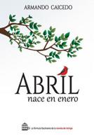 Abril Nace en Enero 1942963092 Book Cover