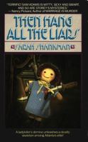 Then Hang All the Liars 0671645307 Book Cover