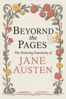 Beyond the Pages: The Enduring Popularity of Jane Austen B0GPNZCC18 Book Cover
