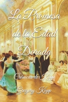 La Promesa de la Edad Dorada: Crónicas de Kopp (Spanish Edition) B0DH86C6H3 Book Cover