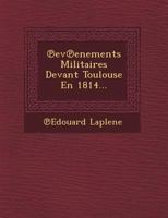 Ev Enements Militaires Devant Toulouse En 1814... 1249616204 Book Cover