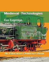 Medieval Technologies: An Educative Children's book 1717936326 Book Cover