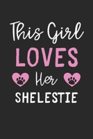 This Girl Loves Her Shelestie: Lined Journal, 120 Pages, 6 x 9, Funny Shelestie Gift Idea, Black Matte Finish (This Girl Loves Her Shelestie Journal) 1673562760 Book Cover