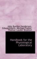 Handbook for the Physiological Laboratory 1345602227 Book Cover