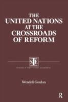 The United Nations at the Crossroads of Reform (Studies in Institutional Economics Series) 1563244012 Book Cover