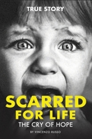 Scarred for Life: The Cry Of Hope 0645473529 Book Cover