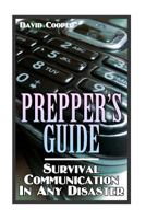 Prepper's Guide: Survival Communication In Any Disaster: (Survival Guide, Survival Gear) 1975857984 Book Cover