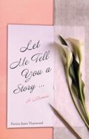 Let Me Tell You a Story a Memoir 1489705104 Book Cover