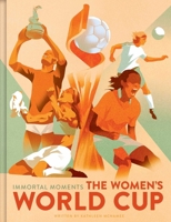 Immortal Moments: The Women's World Cup B0H58TNHKH Book Cover