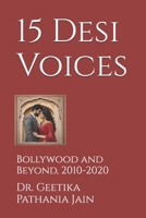 15 Desi Voices: Bollywood and Beyond, 2010-2020 B0GYDHNTBW Book Cover
