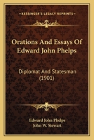 Orations & Essays of Edward John Phelps, Diplomat and Statesman; 1146065094 Book Cover