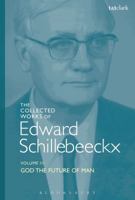 The Collected Works of Edward Schillebeeckx Volume 3: God the Future of Man 0567685411 Book Cover