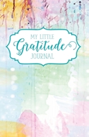 My Little Gratitude Journal: Watercolor 1539135780 Book Cover