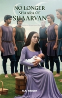 No Longer Shaara of Shaarvan: Book Six of the Shaarvan Series 1917907915 Book Cover