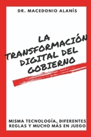 La Transformación Digital del Gobierno: Misma Tecnología, Diferentes Reglas y Mucho Más en Juego (Spanish Edition) B0851MXTMY Book Cover