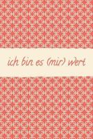 ich bin es (mir) wert: meine Glaubenssätze im 4 Jahresvergleich: Der beliebte KALENDER - positive & negative Glaubenssätze erkennen verändern - Selbstreflexion - Workbook 1792726090 Book Cover
