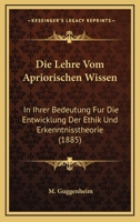 Die Lehre Vom Apriorischen Wissen: In Ihrer Bedeutung Fur Die Entwicklung Der Ethik Und Erkenntnisstheorie (1885) 1160867933 Book Cover