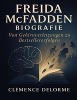 Freida McFadden Biografie: Von Gehirnverletzungen zu Bestsellererfolgen (German Edition) B0FP5L9CSP Book Cover