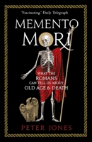 Memento Mori: What the Romans Can Tell Us About Old Age and Death 1786494825 Book Cover