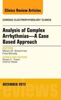 Analysis of Complex Arrhythmias--A Case Based Approach, an Issue of Cardiac Electrophysiology Clinics 1455748897 Book Cover