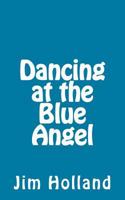 Dancing at The Blue Angel 1973993848 Book Cover