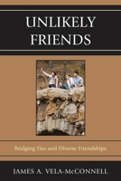 Unlikely Friends: Bridging Ties and Diverse Friendships 0739148753 Book Cover