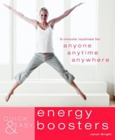 Quick & Easy Energy Boosters: 5-Minute Routines for Anyone, Anytime, Anywhere. Janet Wright 1844837971 Book Cover