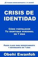 Crisis de identidad: Cómo fortalecer Tu identidad personal en 7 días B095L2DDKM Book Cover