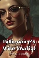 Billionaire's Wife (Mafia) B0DPD3Q83C Book Cover