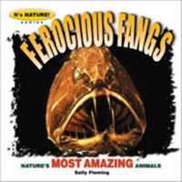 Ferocious Fangs: 12 Of Nature's Most Amazing Animals 1559715871 Book Cover