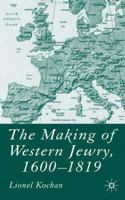 The Making of Western Jewry, 1600-1819 0333625978 Book Cover