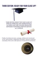 Third Edition: Ready for Your Close Up? African Americans and Internationals in Cinema Who Are College Graduates- Expanded Honorable Mention Edition 057892188X Book Cover