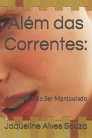 Além das Correntes:: A Arte de Não Ser Manipulado (Portuguese Edition) B0FS19ML7M Book Cover