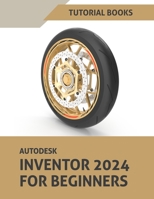 Autodesk Inventor 2024 For Beginners: 8196433808 Book Cover