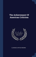 The Achievement Of American Criticism 1340300141 Book Cover