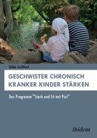 Geschwister chronisch kranker Kinder stärken: Das Programm "Stark Und Fit Mit Piet" 3838210581 Book Cover