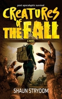 Creatures of the fall: Post-Apocalyptic survival 1037081013 Book Cover