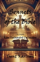 Sonnets of the Bible: The Complete New Testament Collection 1964793963 Book Cover