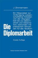 Die Diplomarbeit: Ein Wegweiser Zur Anfertigung Wissenschaftlicher Arbeiten Von Der Ubungsarbeit Bis Zur Diplomarbeit Und Dissertation, Verbunden Mit Praktischen Hinweisen Fur Das Studium 3409392246 Book Cover