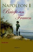 Napoleon I - Briefe an Frauen 3863474902 Book Cover
