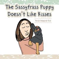 The Sassyfrass Puppy Doesnt Like Kisses 1524618748 Book Cover