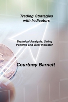 Trading Strategies with Indicators: Technical Analysis: Swing Patterns and Best Indicator 1803037865 Book Cover