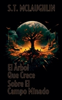 El árbol que crece sobre el campo minado (Spanish Edition) B0DSJTVFKP Book Cover