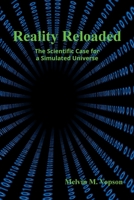 Reality Reloaded: The Scientific Case for a Simulated Universe 1805170570 Book Cover