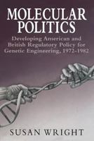 Molecular Politics: Developing American & British Regulatory Policy for Genetic Engineering 1972-82 0226910660 Book Cover